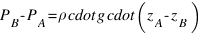 P_B - P_A = rho cdot g cdot (z_A - z_B)