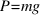 P = mg