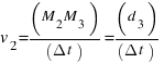 v_{2}=(M_{2}M_{3})/(Delta{t})=(d_{3})/(Delta{t})