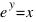 e^y = x