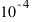 10^{-4}