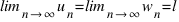 \lim_{n right infty} u_n = \lim_{n right infty} w_n = l