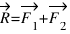 vec{R} = vec{F_1} + vec{F_2}