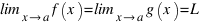 \lim_{x right a} f(x) = \lim_{x right a} g(x) = L