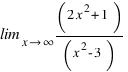 \lim_{x right infty} (2x^2 + 1)/(x^2 - 3)