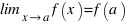 \lim_{x right a} f(x) = f(a)
