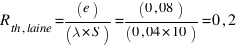 R_{th,laine} = (e)/(lambda * S) = (0,08)/(0,04 * 10) = 0,2