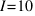 {I} = 10