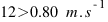 12>0.80~m.s^{-1}