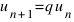 u_{n+1} = q u_n