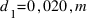 d_{1}=0,020,m