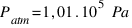 P_atm = 1,01 . 10^5~Pa