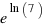 e^{ln(7)}