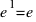 e^1 = e