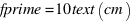 fprime=10 text(cm)