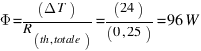 Phi = (Delta T)/(R_{th,totale)} = (24)/(0,25) = 96  W