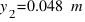 y_{2} = 0.048~m