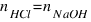 n_{HCl} = n_{N aOH}