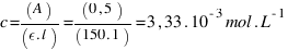 c = (A)/(epsilon . l) = (0,5)/(150 . 1) = 3,33 . 10^{-3}  mol.L^{-1}