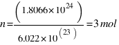 n = (1.8066 * 10^24) / (6.022 * 10^{23)} = 3 mol