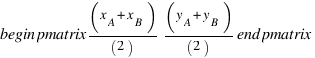 \begin{pmatrix} (x_A + x_B) / (2) \\ (y_A + y_B) / (2) \end{pmatrix}