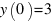y(0) = 3