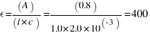 epsilon = (A) / (l * c) = (0.8) / (1.0 * 2.0 * 10^{-3)} = 400