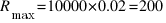 R_{max} = 10000 * 0.02 = 200
