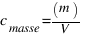c_{masse} = (m)/V