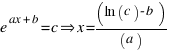 e^{ax+b} = c doubleright x = (ln(c) - b)/(a)