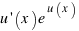u prime(x)e^{u(x)}