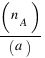 (n_A)/(a)