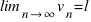 \lim_{n right infty} v_n = l