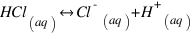 HCl_{(aq)} \ leftright Cl^-_{(aq)} + H^+_{(aq)}