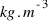 kg.m^{-3}