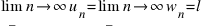 lim_{n right infty} u_n = lim_{n right infty} w_n = l