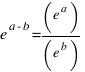 e^{a-b} = (e^a)/(e^b)