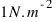 1 N.m^{-2}