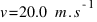 v = 20.0~m.s^{-1}