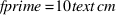 fprime=10 text{cm}