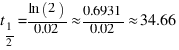 t_{1/2} = {\ln(2)}/{0.02} \approx {0.6931}/{0.02} \approx 34.66