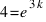 4 = e^{3k}