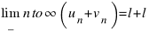 lim_{n to infty} (u_n + v_n) = l + l'