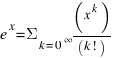 e^x = Sigma _{k=0}^{ infty } (x^k)/(k!)