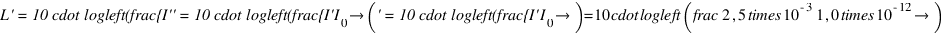 L' = 10 \cdot \log\left(\frac{I'}{I_0}\right) = 10 \cdot \log\left(\frac{2{,}5 \times 10^{-3}}{1{,}0 \times 10^{-12}}\right)