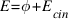 E = phi + E_{cin}