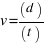 v = (d)/(t)