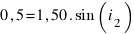 0,5 = 1,50 . sin(i_2)