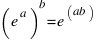 (e^a)^b = e^(ab)