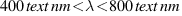 400  text{nm} < lambda < 800  text{nm}